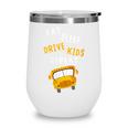 Back To School Bus Driver Appreciation Thank You Quote Wine Tumbler Back To School Bus Driver Appreciation Thank You Quote Wine Tumbler