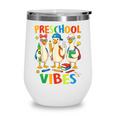 Back To School Cute Goose Preschool Vibes Girls Boys Wine Tumbler Back To School Cute Goose Preschool Vibes Girls Boys Wine Tumbler