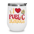Back To School Education I Love Public Schools Wine Tumbler Back To School Education I Love Public Schools Wine Tumbler