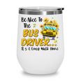 Back To School Be Nice To The Bus Driver Magic School Bus Wine Tumbler Back To School Be Nice To The Bus Driver Magic School Bus Wine Tumbler