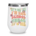 Back To School Nurse It's Me Hi I'm The School Nurse Wine Tumbler Back To School Nurse It's Me Hi I'm The School Nurse Wine Tumbler