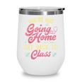 Back To School You'Re Not Going Home School Nurse Wine Tumbler Back To School You'Re Not Going Home School Nurse Wine Tumbler