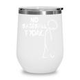 Baseball Lover Sad Stick No Baseball Today Wine Tumbler Baseball Lover Sad Stick No Baseball Today Wine Tumbler