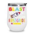 Blast Off Into First Grade Back To School Kids Rocket Space Wine Tumbler Blast Off Into First Grade Back To School Kids Rocket Space Wine Tumbler