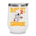 Blast Off Into Second Grade Back To School 2nd Graders Wine Tumbler Blast Off Into Second Grade Back To School 2nd Graders Wine Tumbler