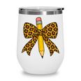 Bow Pencil Leopard First Day Of School Back To School Wine Tumbler Bow Pencil Leopard First Day Of School Back To School Wine Tumbler