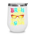 Bro First Day Of School Back To School Bruh Here We Go Again Wine Tumbler Bro First Day Of School Back To School Bruh Here We Go Again Wine Tumbler