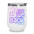 Bruh We Back 4th Graders Back To School Fourth Grade Kids Wine Tumbler Bruh We Back 4th Graders Back To School Fourth Grade Kids Wine Tumbler