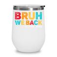 Bruh We Back 5th Graders Fifth Grade Back To School Boys Boy Wine Tumbler Bruh We Back 5th Graders Fifth Grade Back To School Boys Boy Wine Tumbler