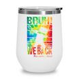 Bruh We Back First Day Of School Kids Back To School Boys Wine Tumbler Bruh We Back First Day Of School Kids Back To School Boys Wine Tumbler