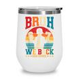 Bruh We Back High School Boy Back To School 6 7 Meme Wine Tumbler