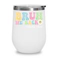 Bruh We Back Back To School Boys Girls Kids First Day School Wine Tumbler Bruh We Back Back To School Boys Girls Kids First Day School Wine Tumbler
