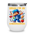 Bruh I'm In Kindergarten Boys Kids Gamer Back To School Wine Tumbler