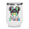 Bruh I'm In Third 3rd Grade Tie Dye Girl Back To School Tee Wine Tumbler
