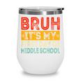 Bruh It's My First Day Of Middle School Back To School Wine Tumbler Bruh It's My First Day Of Middle School Back To School Wine Tumbler