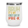 Bruh Its My First Day Of Pre K PreK Back To School Boys Kids Wine Tumbler Bruh Its My First Day Of Pre K PreK Back To School Boys Kids Wine Tumbler