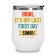 Bruh It's My Last First Day Senior 2026 Back To School Wine Tumbler