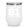 Class Of 1981 43 Years Later Reunions SQUAD Back To School Wine Tumbler Class Of 1981 43 Years Later Reunions SQUAD Back To School Wine Tumbler