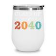 Class Of 2040 Grow With Me First Day School Back To School Wine Tumbler Class Of 2040 Grow With Me First Day School Back To School Wine Tumbler