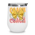 Coach Team Groovy Coquette Bow Cute Back To School Wine Tumbler Coach Team Groovy Coquette Bow Cute Back To School Wine Tumbler