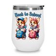 Corgi Dog Student To School Happy Back To School Wine Tumbler Corgi Dog Student To School Happy Back To School Wine Tumbler