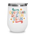 Counselor Dream Team Retro Back To School Counselor Squad Wine Tumbler Counselor Dream Team Retro Back To School Counselor Squad Wine Tumbler