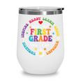 Cute Watch Out First Grade Here I Come Back To School Wine Tumbler Cute Watch Out First Grade Here I Come Back To School Wine Tumbler