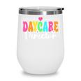 Daycare Director Back To School Daycare Provider Wine Tumbler Daycare Director Back To School Daycare Provider Wine Tumbler