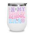 In My Elementary School Era Back To School Elementary School Wine Tumbler In My Elementary School Era Back To School Elementary School Wine Tumbler