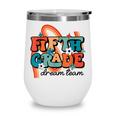 Fifth Grade Dream Team 1st Day Of 5th Grade Back To School Wine Tumbler Fifth Grade Dream Team 1st Day Of 5th Grade Back To School Wine Tumbler
