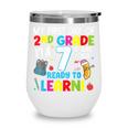 My First Day Of 2nd Grade Back To School 2nd Grade Girls Boy Wine Tumbler My First Day Of 2nd Grade Back To School 2nd Grade Girls Boy Wine Tumbler