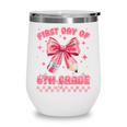 First Day Of 6th Grade Coquette Back To School Girls Kids Wine Tumbler First Day Of 6th Grade Coquette Back To School Girls Kids Wine Tumbler