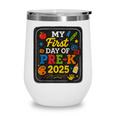 My First Day Of Pre-K 2025 Back To School Kids Wine Tumbler My First Day Of Pre-K 2025 Back To School Kids Wine Tumbler