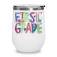First Grade Back To School Happy First Day Of School Wine Tumbler First Grade Back To School Happy First Day Of School Wine Tumbler