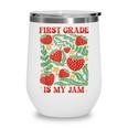 First Grade Is My Jam Boho Floral Strawberry Back To School Wine Tumbler First Grade Is My Jam Boho Floral Strawberry Back To School Wine Tumbler