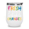 Fresh Out Of Schedule Changes Counselor Back To School Wine Tumbler Fresh Out Of Schedule Changes Counselor Back To School Wine Tumbler
