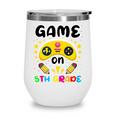 Game On 5th Grade Cute Video Gamer Back To School 20256Kids Wine Tumbler Game On 5th Grade Cute Video Gamer Back To School 20256Kids Wine Tumbler