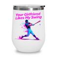 Your Girlfriend Likes My Swing Baseball Quote Boys Men Wine Tumbler Your Girlfriend Likes My Swing Baseball Quote Boys Men Wine Tumbler