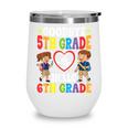 Goodbye 5th Grade Hello 6th Grade Graduate Back To School Wine Tumbler