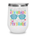 Goodbye 6th Grade Hello 7th Grade Graduation Back To School Wine Tumbler Goodbye 6th Grade Hello 7th Grade Graduation Back To School Wine Tumbler