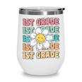 Groovy 1st Grade Back To School First Day Of First Grade Wine Tumbler Groovy 1st Grade Back To School First Day Of First Grade Wine Tumbler
