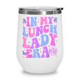 Groovy In My Lunch Lady Era Cafeteria Back To School Wine Tumbler