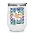 Groovy Preschool Cute Back To School First Day Of Pre K Wine Tumbler Groovy Preschool Cute Back To School First Day Of Pre K Wine Tumbler