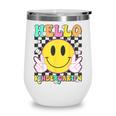 Hello Kindergarten Smile Face Back To School Girl Kid Wine Tumbler Hello Kindergarten Smile Face Back To School Girl Kid Wine Tumbler