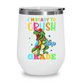 I'm Ready To Crush 3rd Grade Dinosaur Back To School Wine Tumbler I'm Ready To Crush 3rd Grade Dinosaur Back To School Wine Tumbler