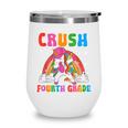 I'm Ready To Crush Fourth Grade Unicorn Back To School Girls Wine Tumbler
