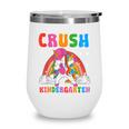 I'm Ready To Crush Kindergarten Unicorn Back To School Girls Wine Tumbler I'm Ready To Crush Kindergarten Unicorn Back To School Girls Wine Tumbler