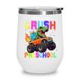 I'm Ready To Crush Preschool Dinosaur Truck Back To School Wine Tumbler I'm Ready To Crush Preschool Dinosaur Truck Back To School Wine Tumbler