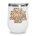 It's A Good Day To Learn Something New Retro Back To School Premium Tri-Blend Wine Tumbler It's A Good Day To Learn Something New Retro Back To School Premium Tri-Blend Wine Tumbler