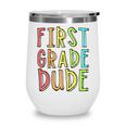 Kids First Day Of First Grade Dude 1st Grade Back To School Boys Wine Tumbler Kids First Day Of First Grade Dude 1st Grade Back To School Boys Wine Tumbler